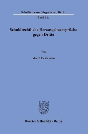 Riesenhuber, Eduard. Schuldrechtliche Herausgabeansprüche gegen Dritte - Zugleich ein Beitrag zu der sogenannten Verdinglichung obligatorischer Rechte. Duncker & Humblot GmbH, 2026.