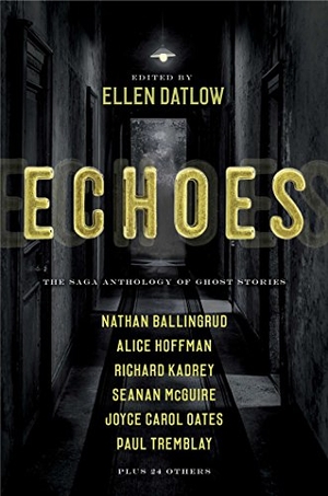 Datlow, Ellen / Dowling, Terry et al. Echoes - The Saga Anthology of Ghost Stories. S&s/Saga Press, 2019.