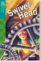 Oxford Reading Tree TreeTops Fiction: Level 16: Swivel-Head