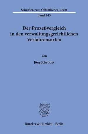 Schröder, Jörg. Der Prozeßvergleich in den verwaltungsgerichtlichen Verfahrensarten.. Duncker & Humblot, 1971.