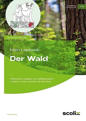 Mönning, Petra. Mein Lapbook: Der Wald - Differenzierte Aufgaben und vielfältige Bastelvorlagen (1. bis 4. Klasse). scolix, 2018.