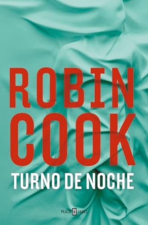 Cook, Robin. Turno de Noche / Night Shift. Prh Grupo Editorial, 2024.