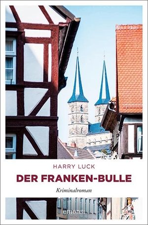 Harry Luck. Der Franken-Bulle - Kriminalroman. Emons Verlag, 2020.