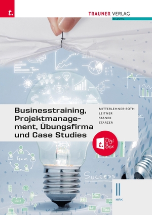 Mitterlehner-Roth, Natascha / Leitner, Eva-Maria et al. Businesstraining, Projektmanagement, Übungsfirma und Case Studies II HAK + TRAUNER-DigiBox. Trauner Verlag, 2023.