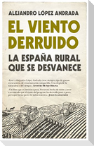 El viento derruido : la España rural que se desvanece