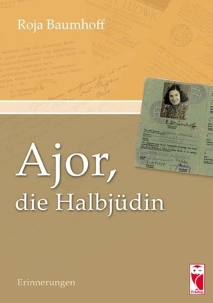 Baumhoff, Roja. Ajor, die Halbjüdin - Erinnerungen. Herausgegeben von Dieter Baumhoff. Frieling-Verlag Berlin, 2020.