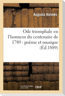 Ode Triomphale En l'Honneur Du Centenaire de 1789: Poème Et Musique