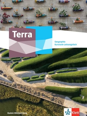 Terra Geographie Kursstufe Leistungsfach. Schulbuch Klasse 11/12 (G8). Ausgabe Baden-Württemberg Gymnasium. Klett Ernst /Schulbuch, 2021.