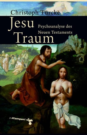 Türcke, Christoph. Jesu Traum - Psychoanalyse des Neuen Testaments. zu Klampen! Verlag, 2025.