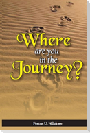 WHERE ARE YOU IN THE JOURNEY?