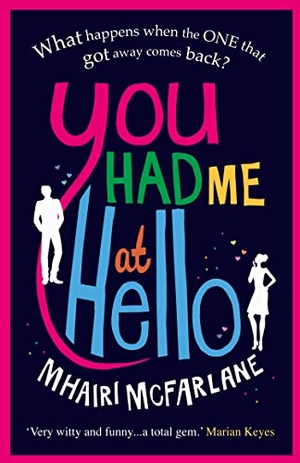 McFarlane, Mhairi. You Had Me At Hello. HarperCollins Publishers, 2012.