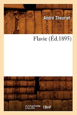 Theuriet, André. Flavie (Éd.1895). Hachette Livre, 2022.