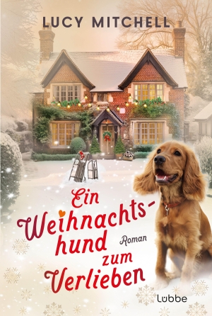 Mitchell, Lucy. Ein Weihnachtshund zum Verlieben - Ein humorvoll-romantischer Roman über Hundesitting, Herzklopfen und das Fest der Liebe.. Lübbe, 2026.