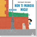 Non ti mangia mica!