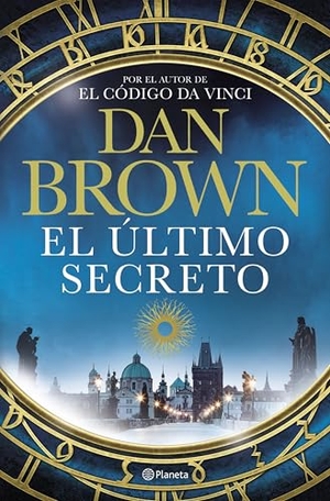 Brown, Dan. El último secreto. PLANETA, 2025.