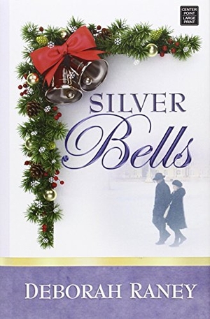 Raney, Deborah. Silver Bells. Center Point, 2014.