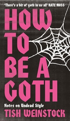 Weinstock, Tish. How to Be a Goth - Your A-Z of Undead Style. Octopus Publishing Ltd., 2024.