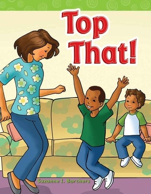 Barchers, Suzanne. Top That!. Teacher Created Materials, 2011.