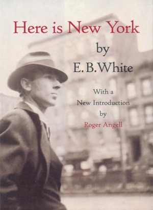 White, E. B.. Here Is New York. Little Bookroom,U.S., 2000.