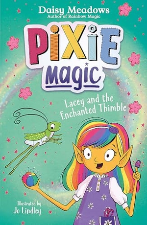 Meadows, Daisy. Pixie Magic: Lacey and the Enchanted Thimble - Book 4. Hachette Children's Group, 2024.