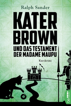 Sander, Ralph. Kater Brown und das Testament der Madame Maupu - Kurzkrimi. Bastei Lübbe, 2017.