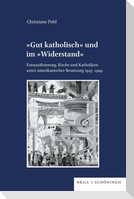 'Gut katholisch' und im 'Widerstand'