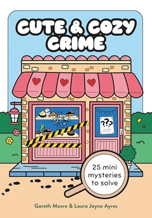 Moore, Gareth / Laura Jayne Ayres. Cute and Cozy Crime - 25 Mini Mysteries to Solve. Michael O'Mara Books, 2026.