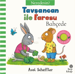 Scheffler, Axel. Tavsancan ile Faresu Bahcede - Neredesin. Hep Kitap, 2025.