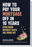How to Pay Your Mortgage Off in 10 Years