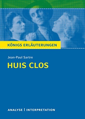 Sartre, Jean-Paul. Huis clos (Geschlossene Gesellschaft) von Jean-Paul Sartre. - Textanalyse und Interpretation mit ausführlicher Inhaltsangabe und Abituraufgaben mit Lösungen. Bange C. GmbH, 2014.