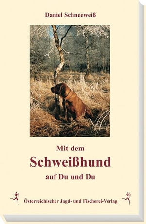 Schneeweiß, Daniel. Mit dem Schweißhund auf Du und Du. Österr. Jagd-/Fischerei, 1998.
