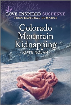 Nolan, Cate. Colorado Mountain Kidnapping. Harlequin, 2024.