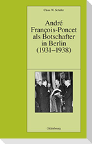 Andre Francois-Poncet als Botschafter in Berlin (1931-1938)