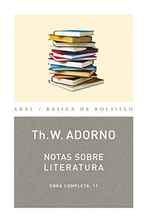 Adorno, Theodor W.. Notas sobre literatura. Ediciones Akal, 2003.