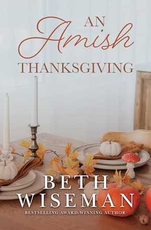 Wiseman, Beth. An Amish Thanksgiving. Gale, a Cengage Group, 2025.