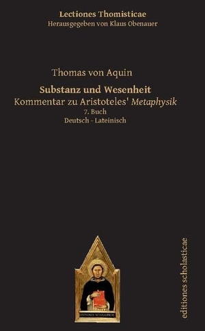 Aquin, Thomas von. Substanz und Wesenheit - Kommentar zu Aristoteles Metaphysik. Deutsch / Lateinisch 7. Buch. Verlag Editiones Scholasticae, 2021.