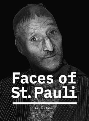 Faces of St. Pauli - SW Fotografien der Bewohner von St. Pauli von Andreas Muhme. Weissmann Verlag GbR, 2022.