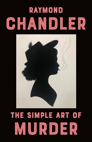 Chandler, Raymond. The Simple Art of Murder. Knopf Doubleday Publishing Group, 1988.