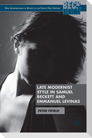 Late Modernist Style in Samuel Beckett and Emmanuel Levinas