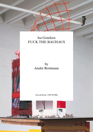 Rottman, Andre. Isa Genzken - Fuck the Bauhaus. The MIT Press, 2024.