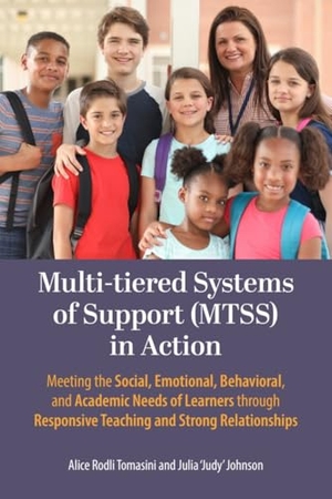 Tomasini, Alice Rodli / Johnson. Multi-Tiered Systems of Support (Mtss) in Action - Meeting the Social, Emotional, Behavioral, and Academic Needs of Learners Through Responsive Teaching and Strong Relationships. Myers Education Press, 2026.