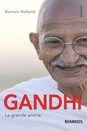 Rolland, Romain. Gandhi. La grande anima. DIARKOS, 2025.