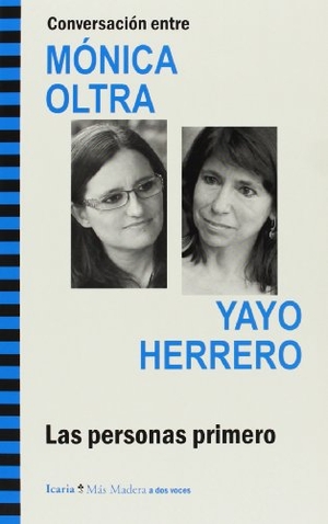 Urban Crespo, Miguel / Herrero, Yayo et al. Conversación entre Mónica Oltra y Yayo Herrero : las personas primero. Icaria editorial, 2013.
