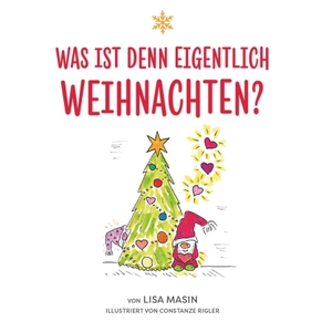 Masin, Lisa. Was ist denn eigentlich Weihnachten? - Für alle großen und kleinen Herzen. Buchschmiede, 2026.