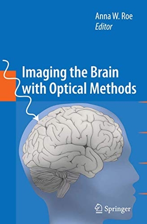 Roe, Anna W. (Hrsg.). Imaging the Brain with Optical Methods. Springer New York, 2016.