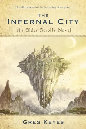 Keyes, Greg. The Infernal City - An Elder Scrolls Novel. Random House, 2009.