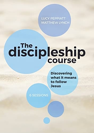 Lynch, Matthew / Lucy Peppiatt. The Discipleship Course - Discovering What It Means To Follow Jesus: Discovering What It Means To Follow Jesus: Discovering What It Means To Follow Jesus. Westminster Theological Centre (parent co.), 2022.