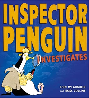 Mclaughlin, Eoin. Inspector Penguin Investigates. Hachette Children's Group, 2022.