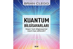 Clegg, Brian. Kuantum Bilgisayarlari. Say Yayinlari, 2022.