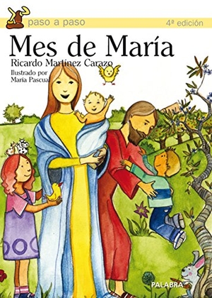 Martínez Carazo, Ricardo / María Pascual. Mes de María. Ediciones Palabra, S.A., 2003.